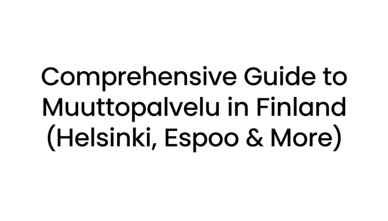 Comprehensive Guide to Muuttopalvelu in Finland (Helsinki, Espoo & More)